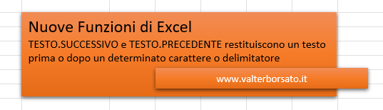 Nuove Funzioni di Excel - TESTO.SUCCESSIVO e TESTO.PRECEDENTE restituiscono un testo prima o dopo un determinato carattere o delimitatore